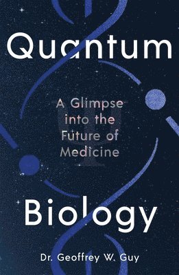 Geoffrey Guy - Quantum Biology, Inbunden