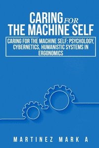 bokomslag Caring for the Machine Self