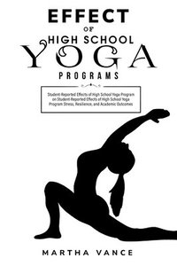 bokomslag Student-Reported Effects of High School Yoga Program on Student-Reported Effects of High School Yoga Program