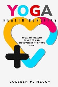 bokomslag Yoga, its health benefits and discovering the true self