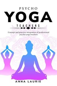 bokomslag Concept and practice integration of professional psycho-yoga teachers