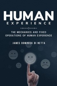 bokomslag The mechanics and fixed operations of human experience