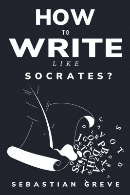 bokomslag How to write like Socrates?