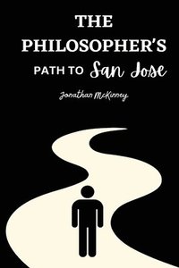 bokomslag The Philosopher's Path to San Jose