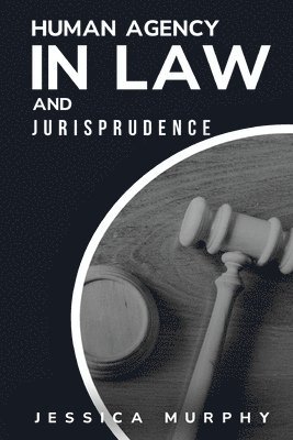 bokomslag Human Agency in Law and Jurisprudence