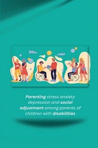 bokomslag Parenting stress anxiety depression and social adjustment among parents of children with disabilities