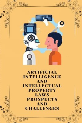 bokomslag Artificial intelligence and intellectual property laws prospects and challenges