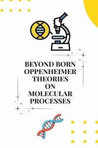 bokomslag Beyond born oppenheimer theories on molecular processes