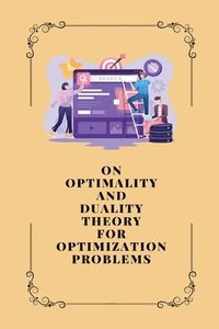 bokomslag Rahul, K: On Optimality and Duality Theory for Optimization