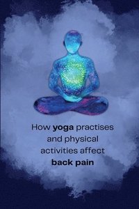 bokomslag How yoga practises and physical activities affect back pain