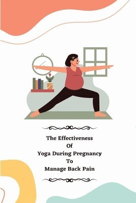 The Effectiveness of Yoga during Pregnancy To Manage Back Pain 1