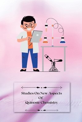 Sanjay S - Studies on new aspects of Quinone Chemistry, Häftad