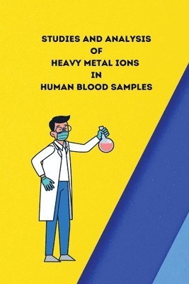 bokomslag Studies and analysis of heavy metal ions in human blood samples