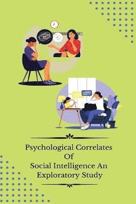 bokomslag Psychological correlates of social intelligence an exploratory study