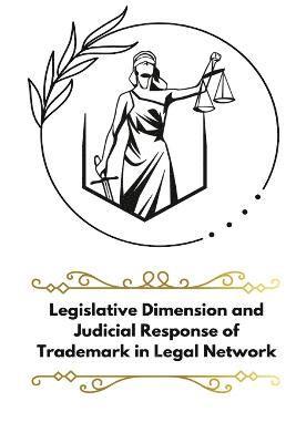 Legislative Dimension and judicial response of trademark in legal network 1