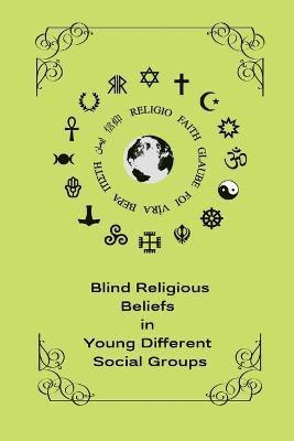 bokomslag Blind religious beliefs in young different social groups
