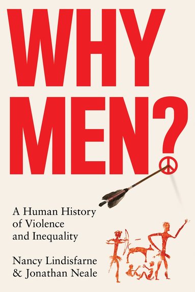 Nancy Lindisfarne, Jonathan Neale - Why Men?, Inbunden