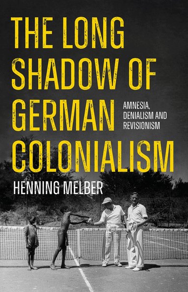 Henning Melber - Long Shadow of German Colonialism, Häftad