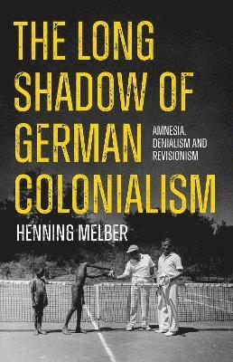 The Long Shadow of German Colonialism 1