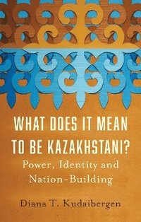 bokomslag What Does It Mean to Be Kazakhstani?