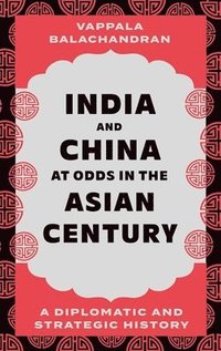 bokomslag India and China at Odds in the Asian Century