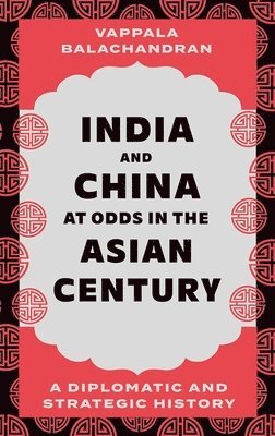 India and China at Odds in the Asian Century 1