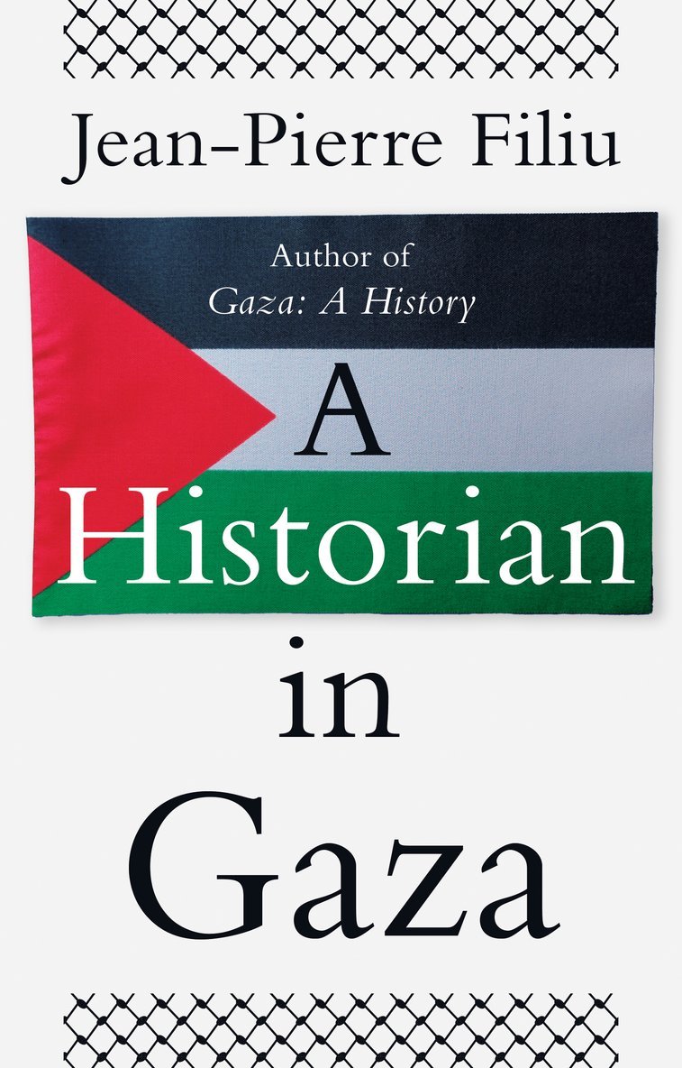 Jean-Pierre Filiu, Cynthia Schoch, Trista Selous - Historian in Gaza, Inbunden