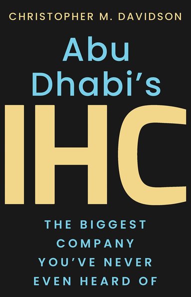Christopher M. Davidson - Abu Dhabi's IHC, Inbunden