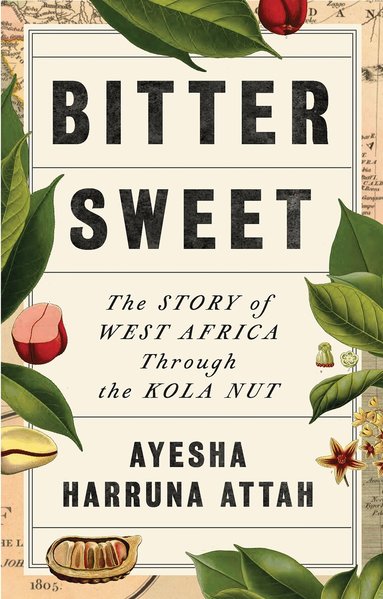 Ayesha Harruna Attah - Bitter Sweet, Inbunden