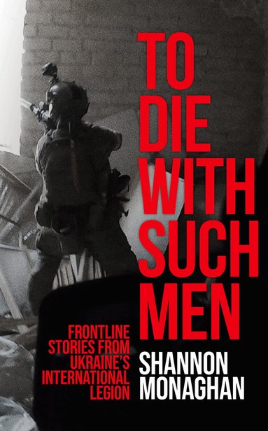 Shannon Monaghan - To Die With Such Men, Häftad