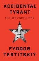 Fyodor Tertitskiy - Accidental Tyrant, Häftad. Tillgänglighet: Kommande