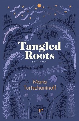 Maria Turtschaninoff - Tangled Roots, Inbunden