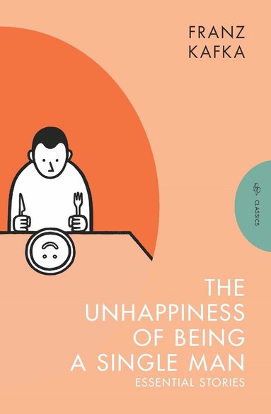 Franz Kafka - Unhappiness of Being a Single Man, Häftad