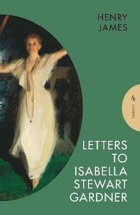 bokomslag Letters to Isabella Stewart Gardner