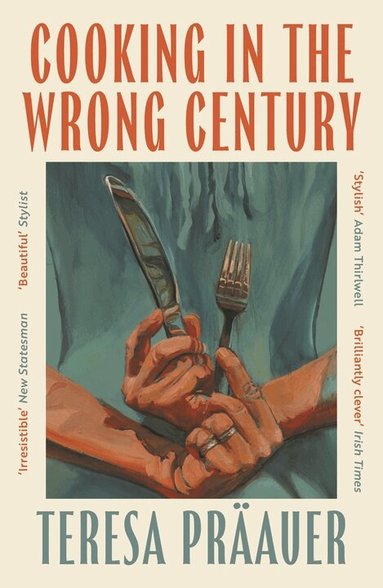 Teresa Präauer - Cooking in the Wrong Century, Häftad