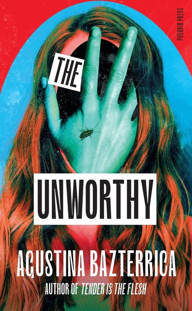 Agustina Bazterrica - Unworthy, Inbunden