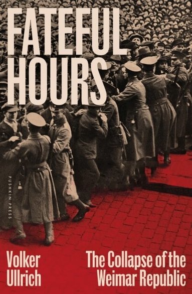 Volker Ullrich - Fateful Hours, Inbunden