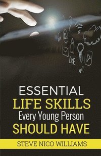 bokomslag Essential Life Skills Every Young Person Should Have