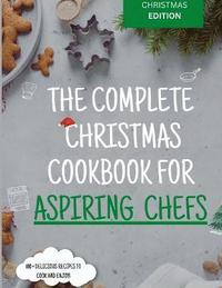 bokomslag The Complete Christmas Cookbook for Aspiring Chefs