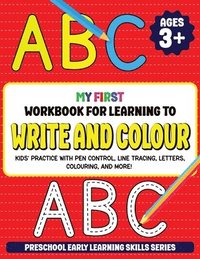 bokomslag My First Workbook for Learning to Write and Colour: Kids' Practice with Pen Control, Line Tracing, Letters, Colouring, and More! (Preschool Early Lear