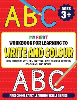 My First Workbook for Learning to Write and Colour: Kids' Practice with Pen Control, Line Tracing, Letters, Colouring, and More! (Preschool Early Lear 1