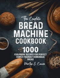 bokomslag The Complete Bread Machine Cookbook