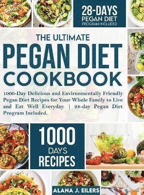 Alana J Eilers, Alana J. Eilers - Ultimate Pegan Diet Cookbook, Inbunden