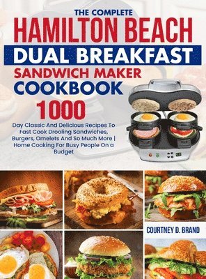 The Complete Hamilton Beach Dual Breakfast Sandwich Maker Cookbook 1