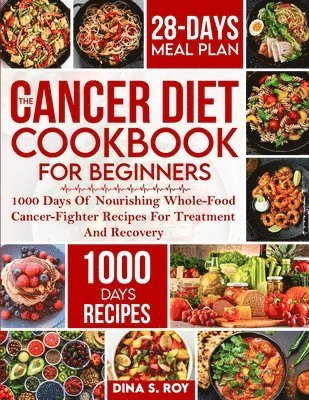 Dina S Roy, Dina S. Roy - Cancer Diet Cookbook For Beginners, Häftad