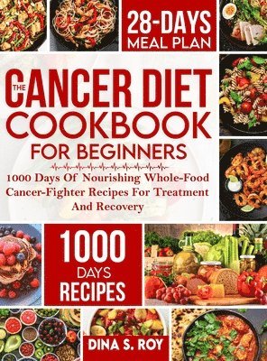 Dina S Roy, Dina S. Roy - Cancer Diet Cookbook For Beginners, Inbunden