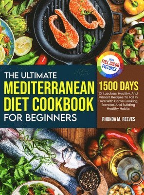 The Ultimate Mediterranean Diet Cookbook For Beginners (Full Color Version) 1