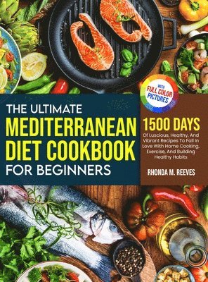 Rhonda M Reeves, Rhonda M. Reeves - Ultimate Mediterranean Diet Cookbook For Beginners (Full Color Version), Inbunden