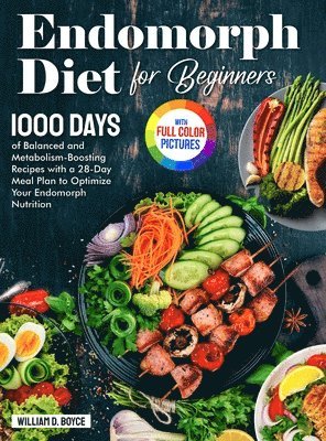 bokomslag Endomorph Diet for Beginners: 1000 Days of Balanced and Metabolism-Boosting Recipes with a 28-Day Meal Plan to Optimize Your Endomorph Nutrition Ful