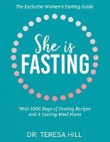 bokomslag She is fasting: the exclusive women's fasting guide with 1000 days of fasting recipes and 4 fasting meal plans.